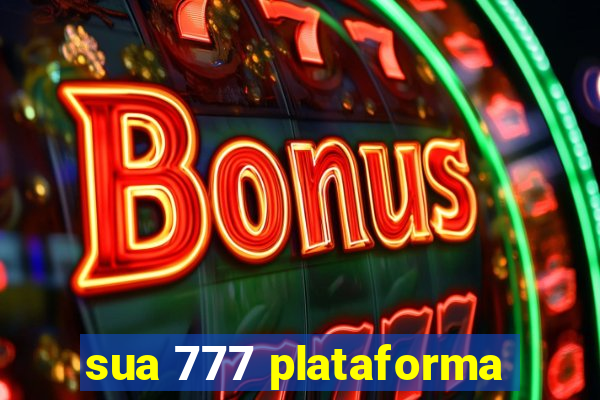 sua 777 plataforma